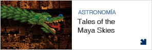 Proyección: Tales Of The Maya Skies haz clic aquí para saber más